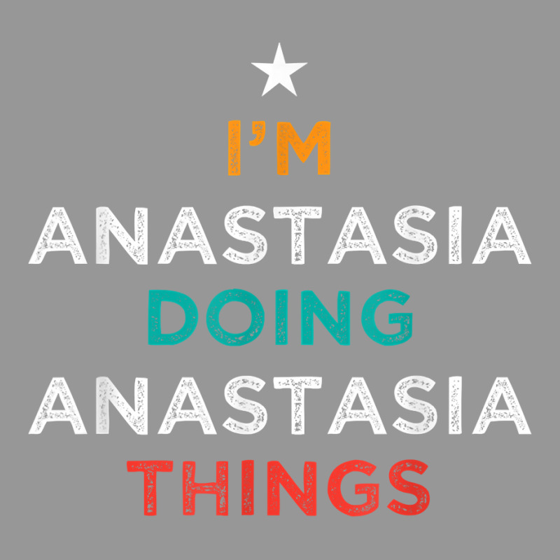 I'm Doing Anastasia Things Funny Name Humor Nickname T Shirt Women's V-Neck T-Shirt by cm-arts | Artistshot