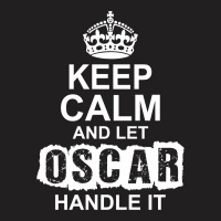 Keep Calm And Let Oscar Handle It T-shirt | Artistshot