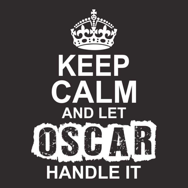 Keep Calm And Let Oscar Handle It Racerback Tank by tshiart | Artistshot