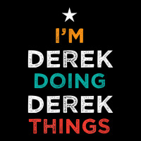 I'm Doing Derek Things Funny Name Humor Nickname Sarcastic T Shirt Adjustable Cap | Artistshot