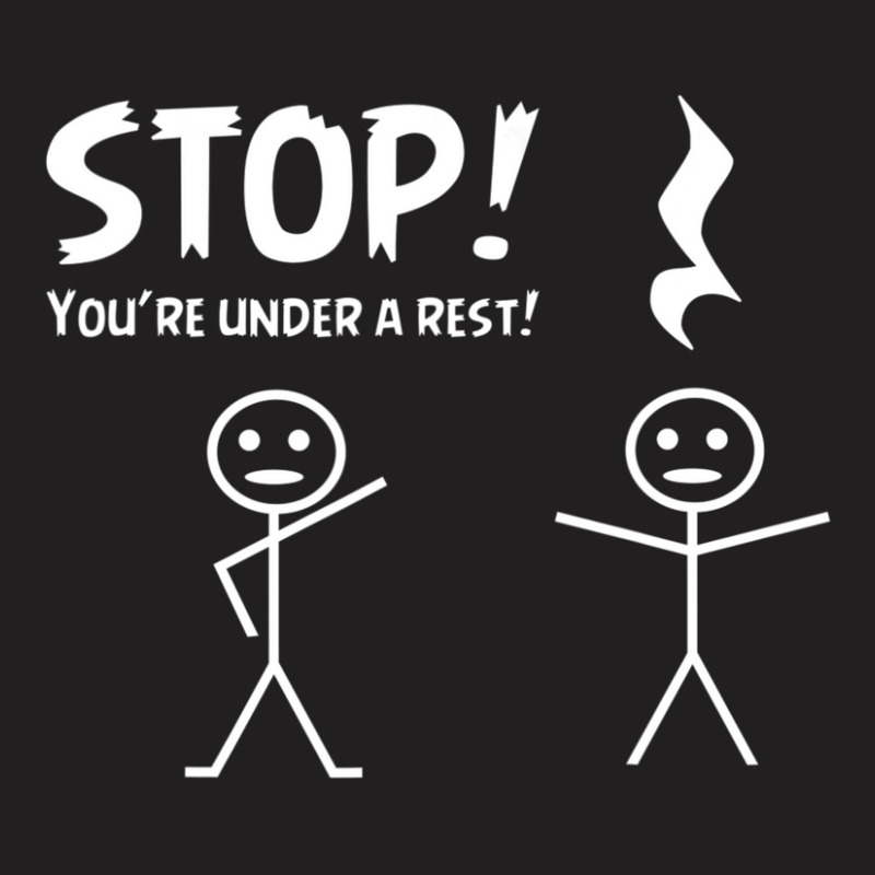 Stop You're Under A Rest Musical Pun T-shirt | Artistshot