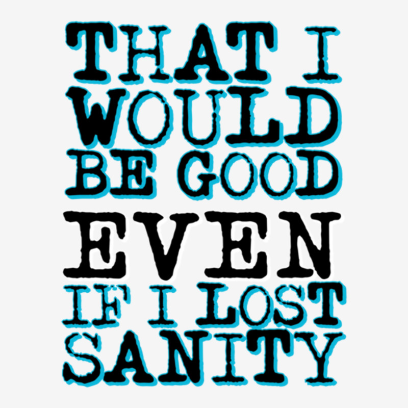 Even If I Lost Sanity    .png Classic T-shirt by cm-arts | Artistshot