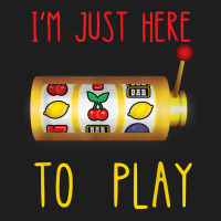 Slot Machine I'm Just Here To Play Fruit Game Casino Player T Shirt Classic T-shirt | Artistshot