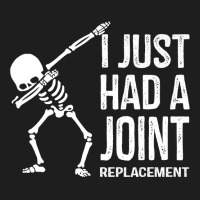 Dabbing Skeleton Gift Vintage I Just Had A Joint Replacement Premium T Classic T-shirt | Artistshot