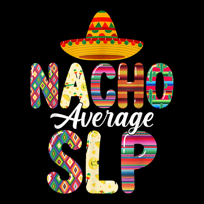 Nacho Average Slp Speech Language Pathologist Cinco De Mayo T Shirt Maternity Scoop Neck T-shirt by cm-arts | Artistshot