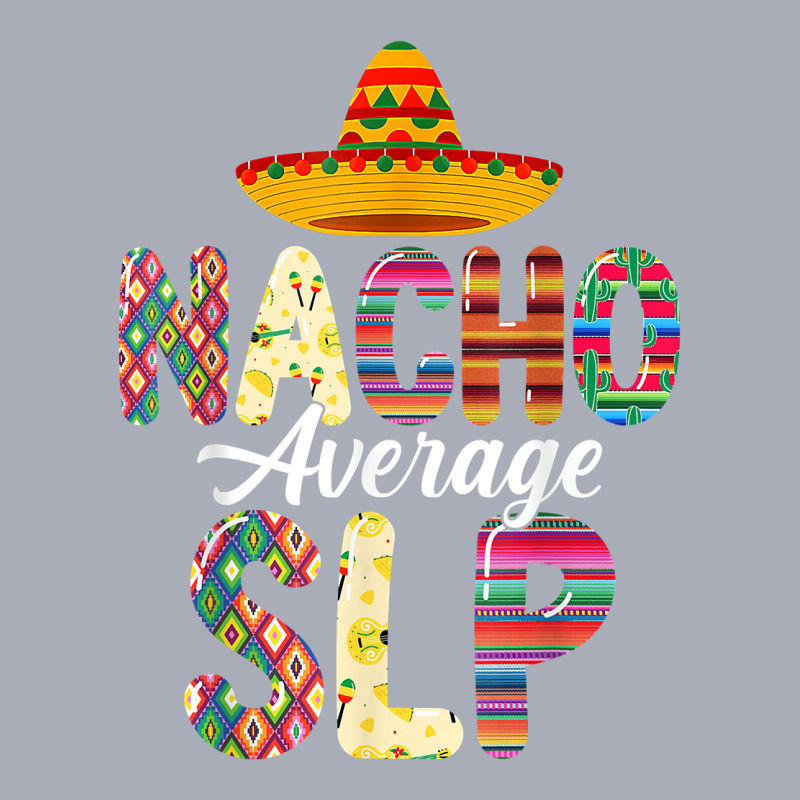 Nacho Average Slp Speech Language Pathologist Cinco De Mayo T Shirt Tank Dress by cm-arts | Artistshot