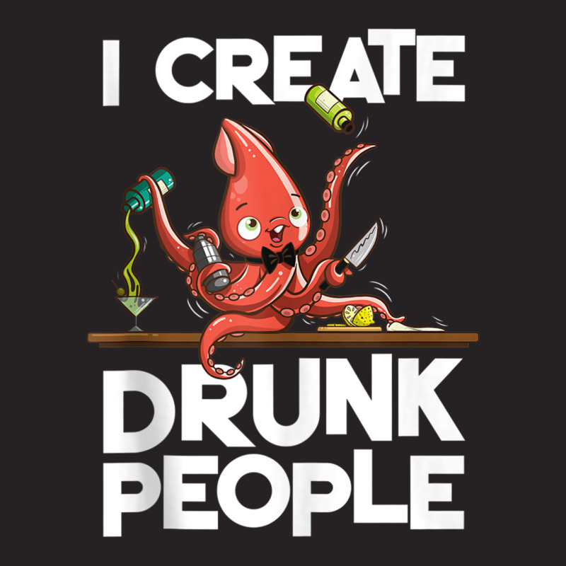 I Create Drunk People Funny Octopus Mixology Bartender Staff Tank Top Vintage Cap by cm-arts | Artistshot