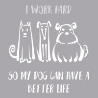 I Work Hard So My Dog Can Have A Better Life Shirt Dog Lover Tee Dog O Youth 3/4 Sleeve | Artistshot