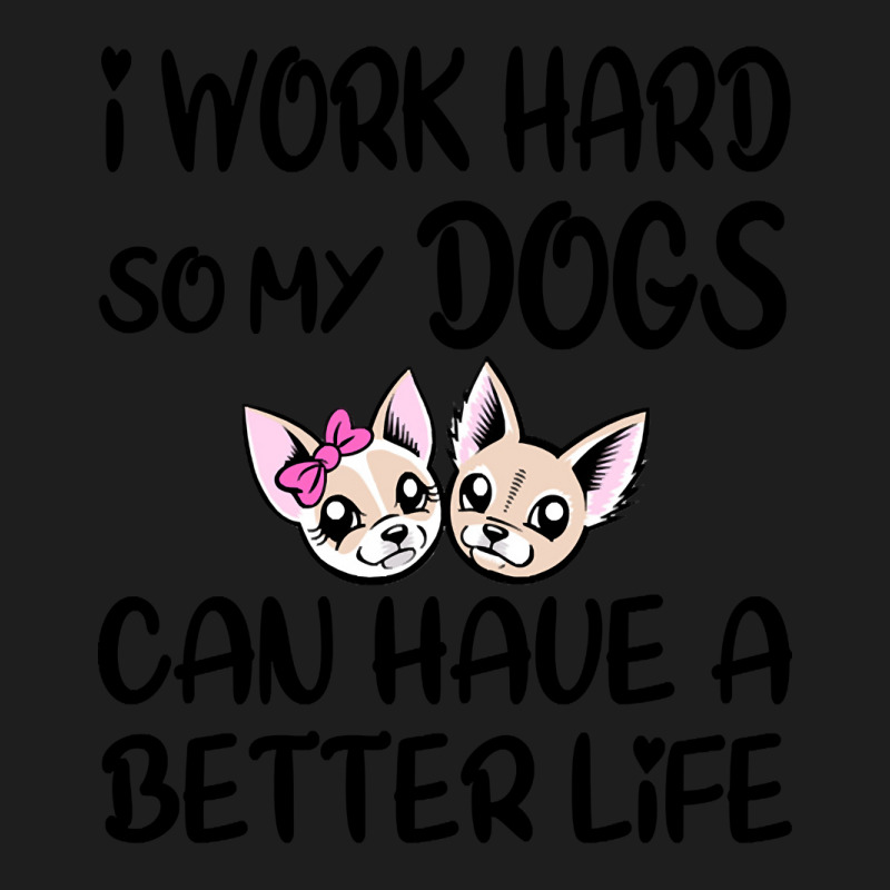 I Work Hard So My Dog Can Have A Better Life-4wc32 Classic T-shirt by Kanmopsuk45 | Artistshot