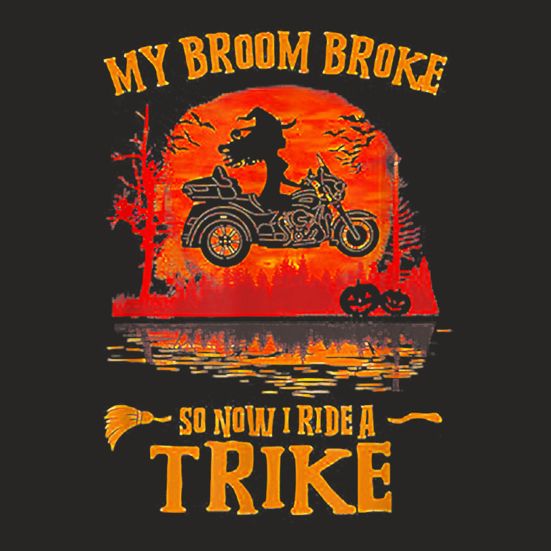 Witch My Broom Broke So Now I Ride A Trike Halloween Costume T Shirt Ladies Fitted T-Shirt by cm-arts | Artistshot