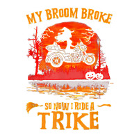 Witch My Broom Broke So Now I Ride A Trike Halloween Costume T Shirt Maternity Scoop Neck T-shirt | Artistshot