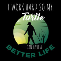 I Work Hard So My Turtle Can Have A Better Life Cute And Humor Gift Fo Unisex Jogger | Artistshot