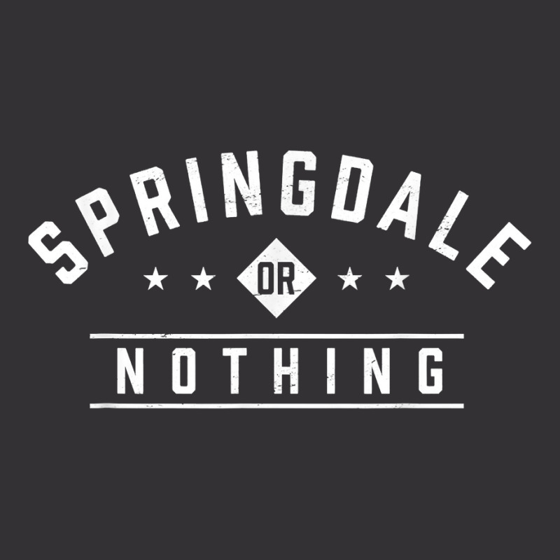 Springdale Or Nothing Vacation Sayings Trip Quotes Utah T Shirt Vintage Hoodie And Short Set | Artistshot