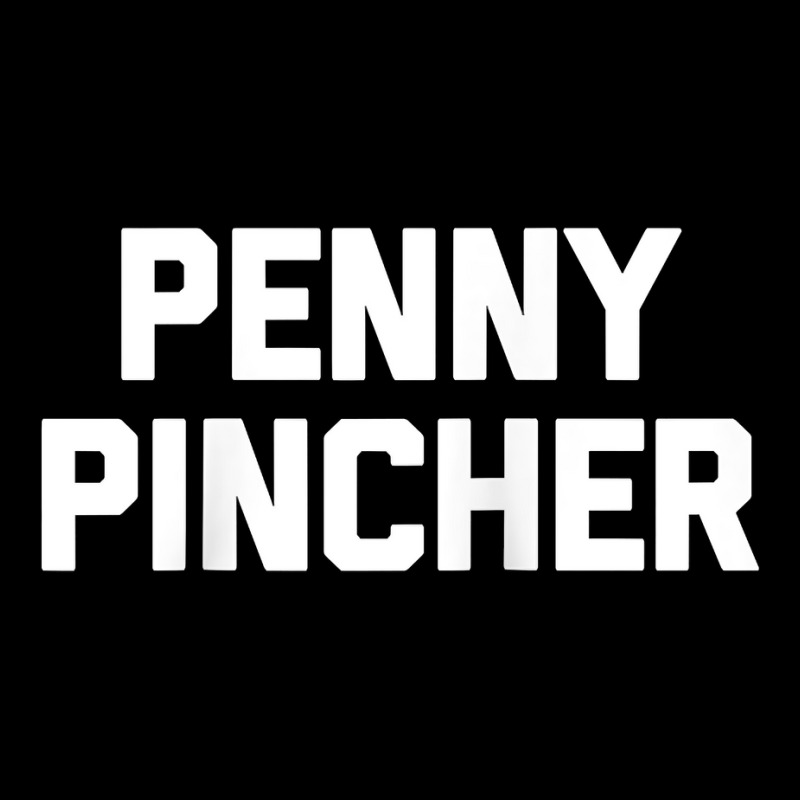 Penny Pincher   Funny Saying Sarcastic Novelty Humor Money Raglan Base V-neck Tee | Artistshot