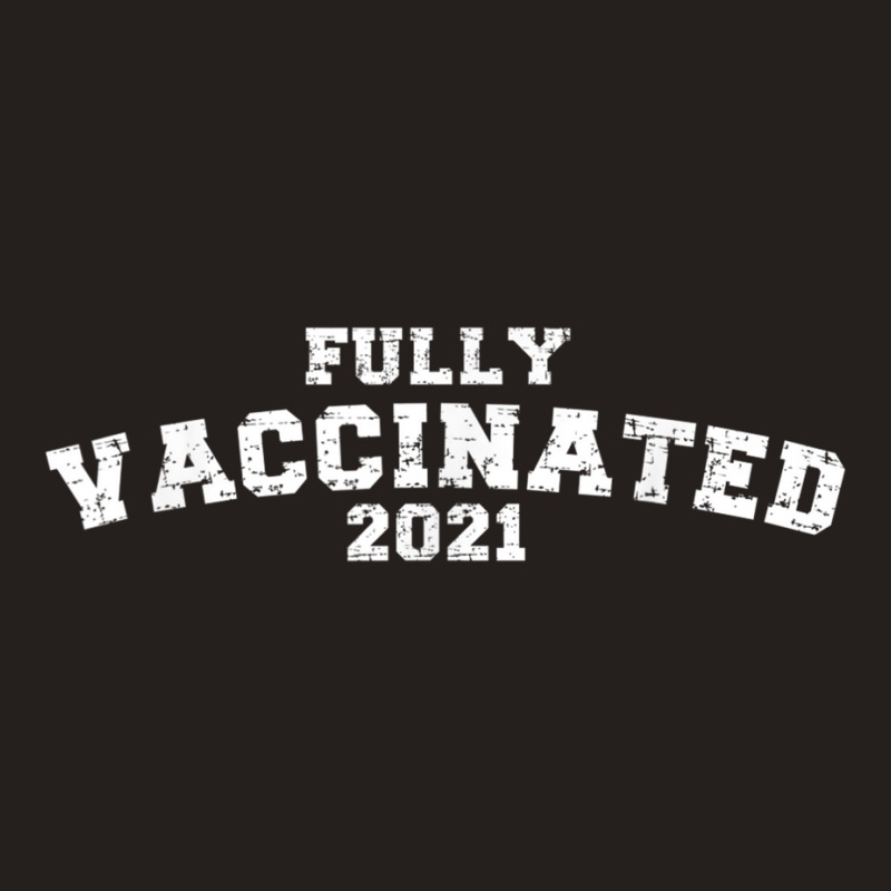 Vaccinated Tshirt Vaccinated 2021 T Shirt Tank Top by cm-arts | Artistshot