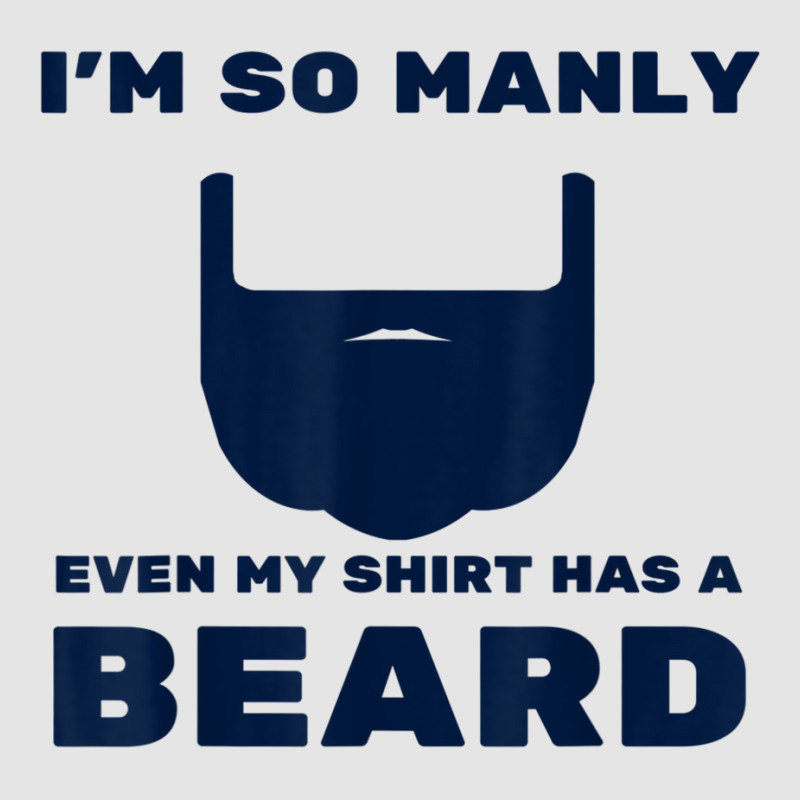 I'm So Manly Even My Shirt Has A Beard Tshirt   Funny Shirt Exclusive T-shirt | Artistshot