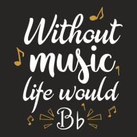 Without Music Life Would B Flat Music Saying Ladies Fitted T-shirt | Artistshot