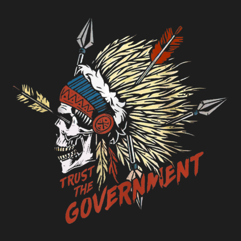 Trust The Government Native American Classic T-shirt | Artistshot