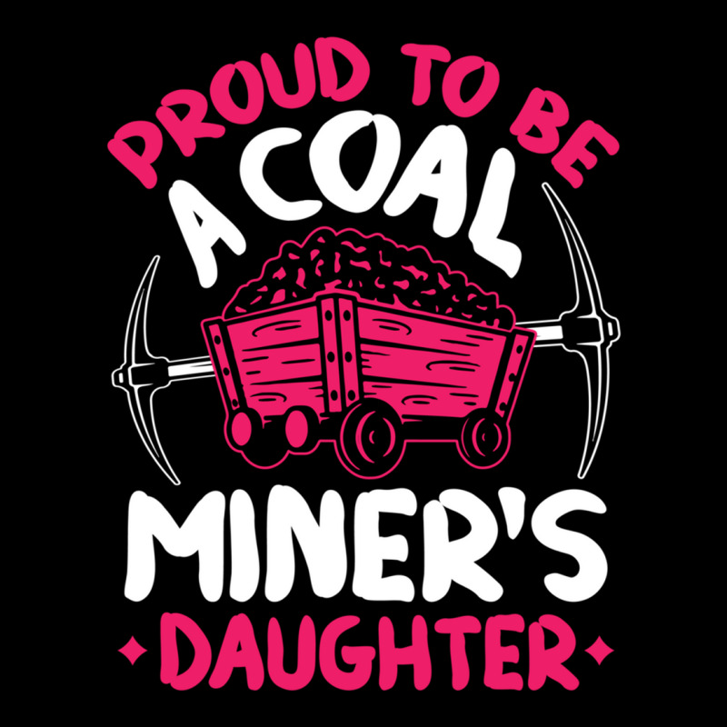 Proud To Be The Daughter Of A Coal Miner Coal Miner Girl Sweatshirt Zipper Hoodie by cm-arts | Artistshot