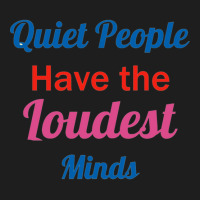 Quiet People Have The Loudest Minds Classic T-shirt | Artistshot