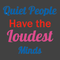 Quiet People Have The Loudest Minds Vintage T-shirt | Artistshot