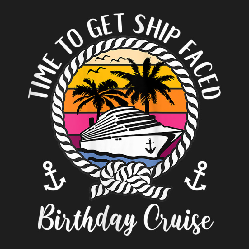 Womens Funny Girls Cruise Time To Get Ship Faced Birthday Cruise Tank Classic T-shirt by cm-arts | Artistshot