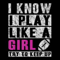 I Know I Play Like A Girl Football Try To Keep Up Baby Tee | Artistshot