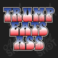 Donald Trump Eats Ass Classic T-shirt | Artistshot