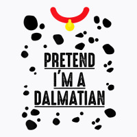 Pretend I'm A Dalmatian Shirt Halloween Costume Adult Kids T Shirt T-shirt | Artistshot