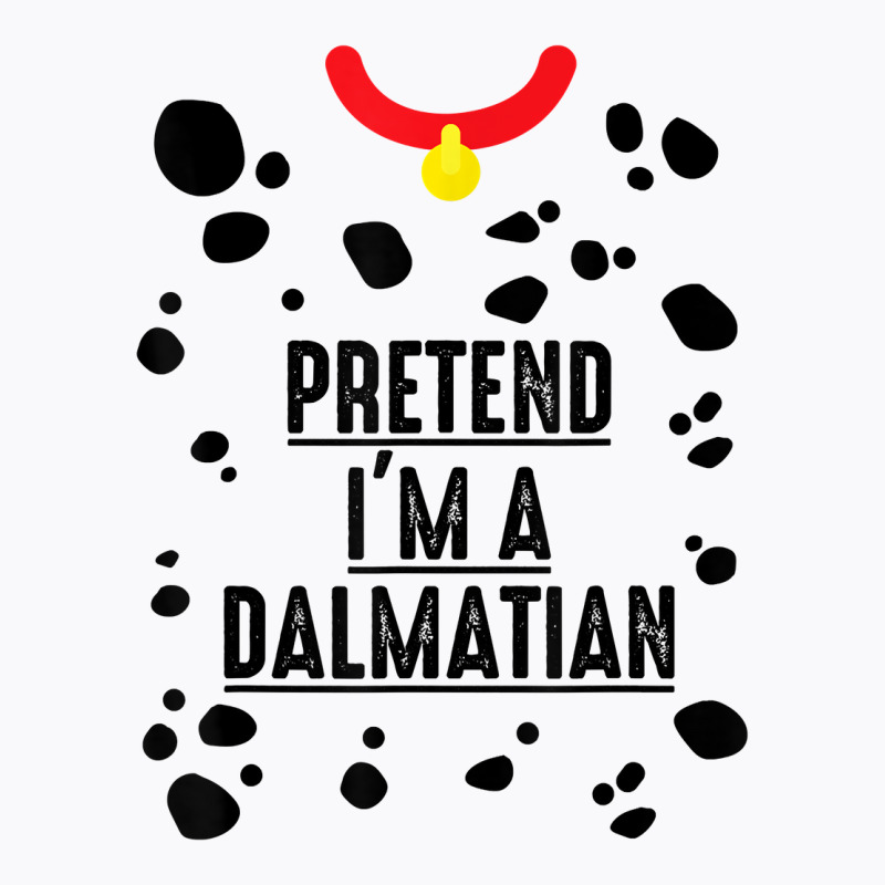 Pretend I'm A Dalmatian Shirt Halloween Costume Adult Kids T Shirt T-shirt | Artistshot