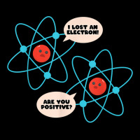 I Lost An Electron Are You Positive Science Humor Funny T Shirt V-neck Tee | Artistshot