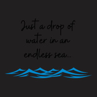 Just A Drop Of Water... T-shirt | Artistshot