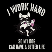 I Work Hard So My Dog Can Have A Better Life Dog Lover Unisex Jogger | Artistshot