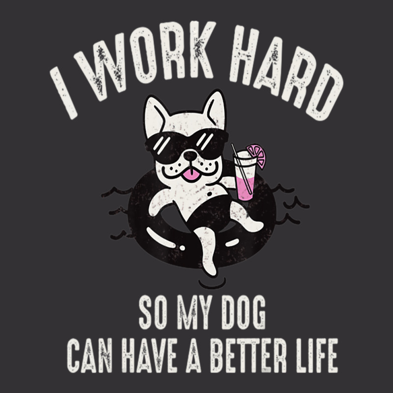 I Work Hard So My Dog Can Have A Better Life Dog Lover Vintage Hoodie And Short Set by Konlasa6638 | Artistshot