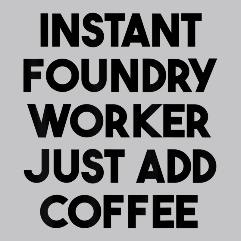 Instant Foundry Worker Just Add Coffee T Shirt Baby Bodysuit by cm-arts | Artistshot