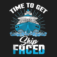 Time To Get Ship Faced   Funny Cruise Ship Family Vacation Tank Top Classic T-shirt | Artistshot