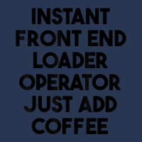 Instant Front End Loader Operator Just Add Coffee T Shirt Ladies Denim Jacket | Artistshot