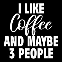 I Like Coffee And Maybe 3 People Classic  Copy Copy Women's V-neck T-shirt | Artistshot