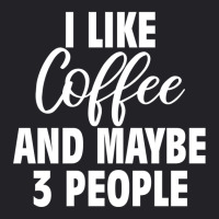 I Like Coffee And Maybe 3 People Classic  Copy Copy Youth Tee | Artistshot