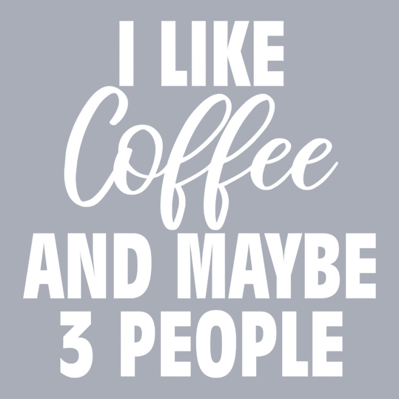 I Like Coffee And Maybe 3 People Classic  Copy Copy Tank Dress by badieu97 | Artistshot