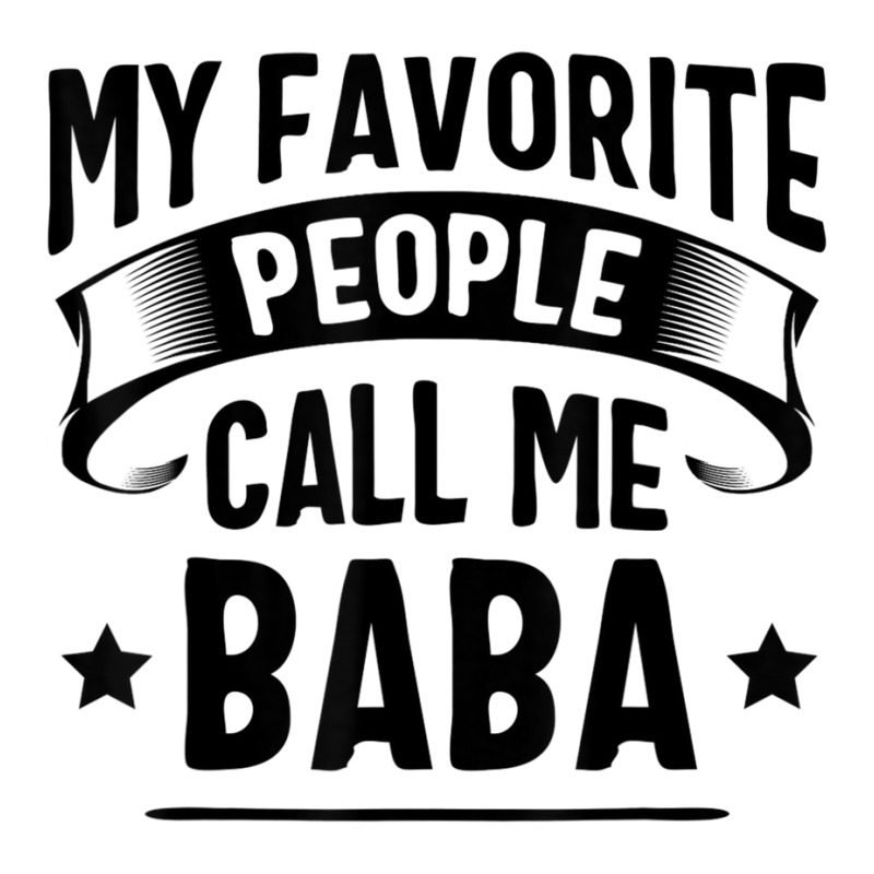 My Favorite People Call Me Baba Fathers Day T Shirt Stainless Steel Water Bottle | Artistshot