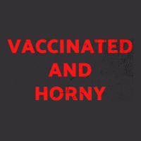 Vaccinated And Horny Tee Shirt For Vaccinated People And Horny Too Cla Vintage Hoodie | Artistshot