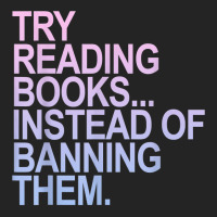 Try Reading Books Instead Of Banning Them   Pastels T Shirt 3/4 Sleeve Shirt | Artistshot