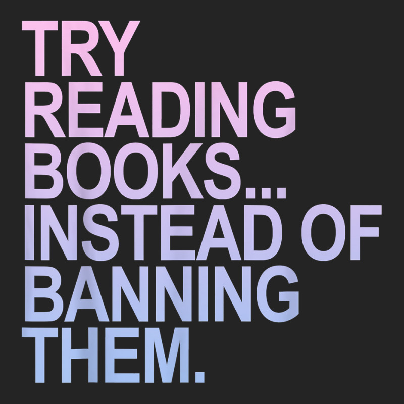 Try Reading Books Instead Of Banning Them   Pastels T Shirt 3/4 Sleeve Shirt by cm-arts | Artistshot