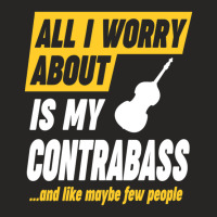 Contrabass Player Worries Funny Quote Ladies Fitted T-shirt | Artistshot