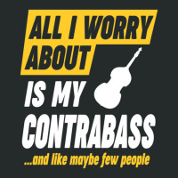 Contrabass Player Worries Funny Quote Women's Triblend Scoop T-shirt | Artistshot