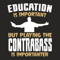 Contrabass Playing Is Importanter Quote Ladies Fitted T-shirt | Artistshot