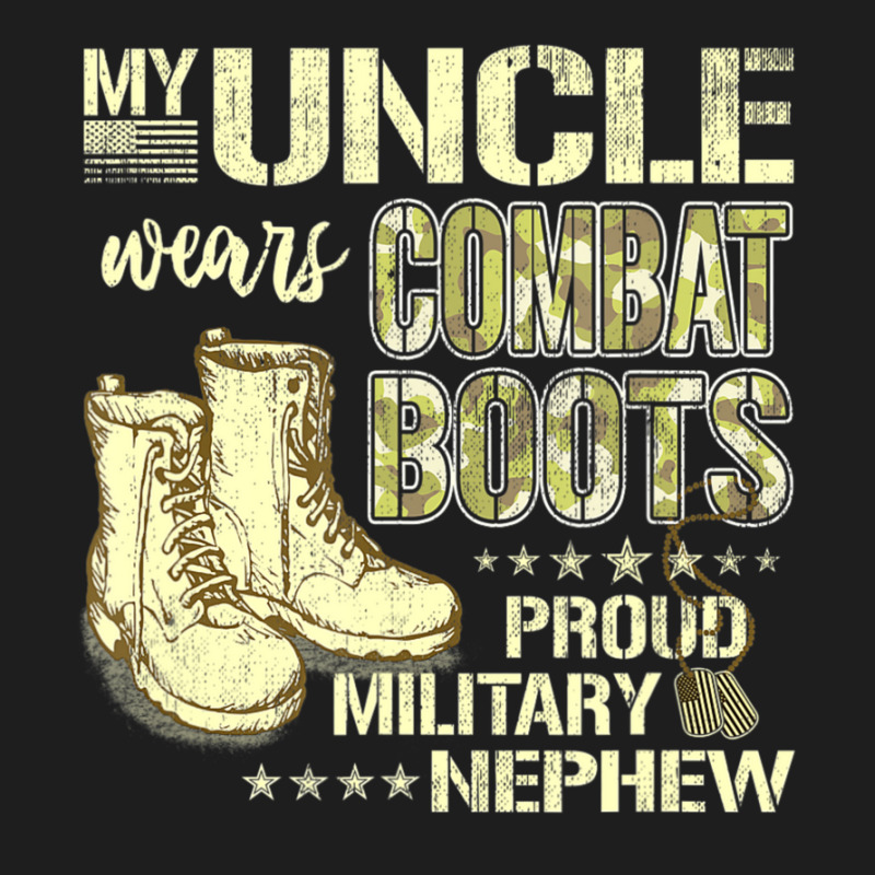 My Uncle Wears Combat Boots Dog Tags Proud Military Nephew Classic T-shirt by Konlasa6638 | Artistshot