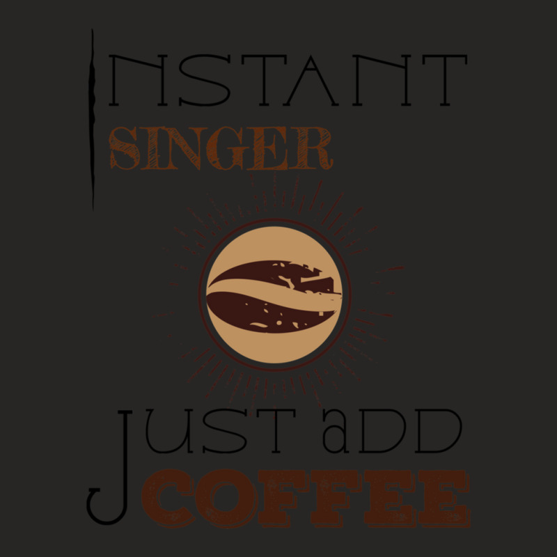 Instant Singer Just Add Coffee T Ladies Fitted T-Shirt by DawnYerge-Gialanella | Artistshot