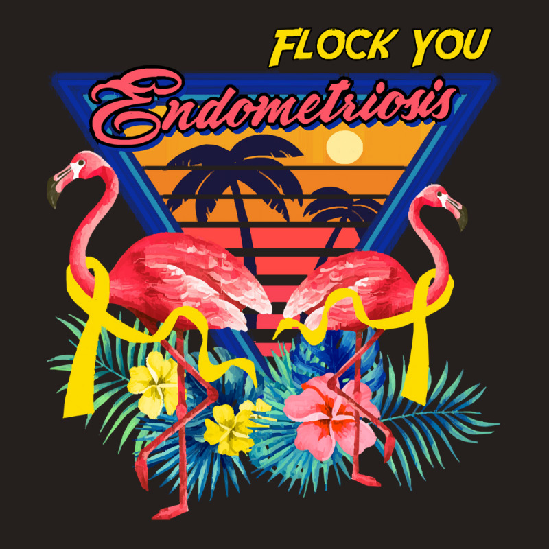 Give It Away As Birthday Or Christmas P Flock You Endometriosis Shirt  Tank Top by hardlyvagabond | Artistshot